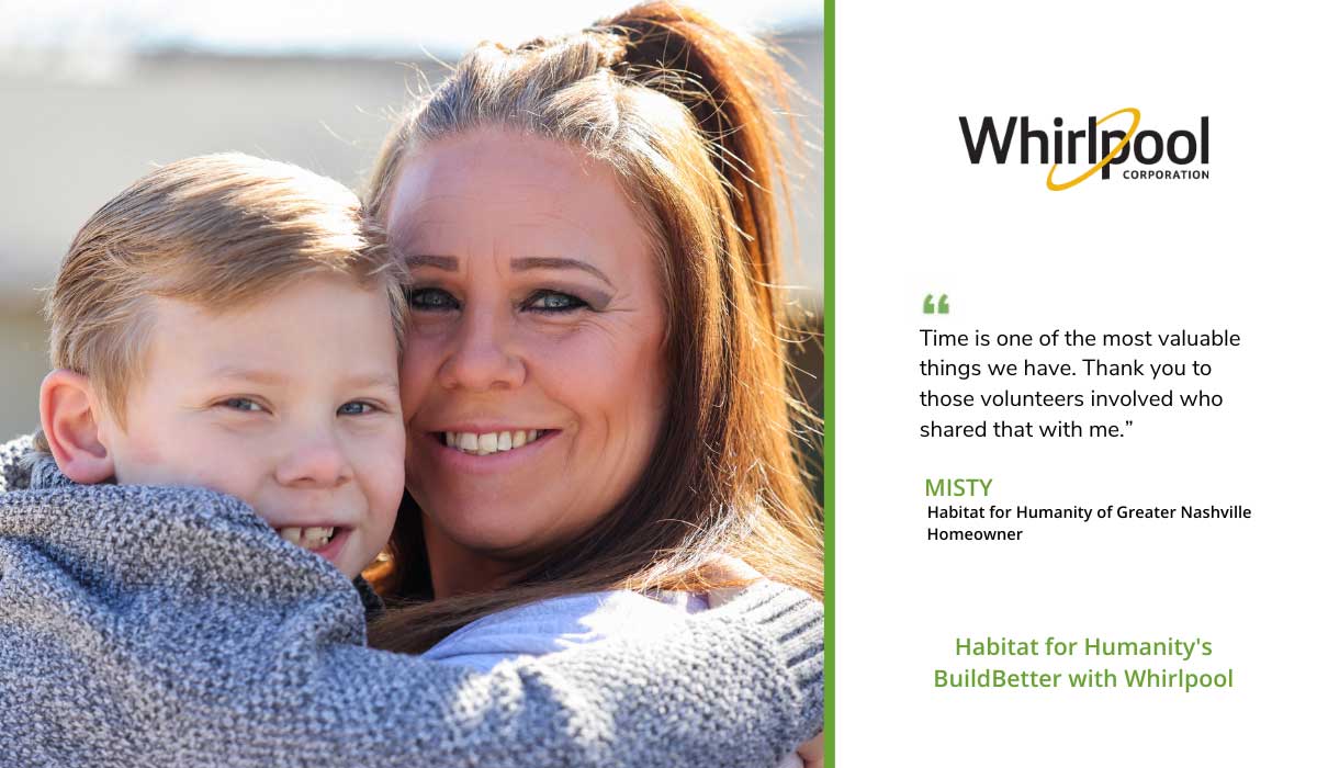 The new homeowner and her son hugging. Whirlpool Corporation logo above a quote from the homeowner followed by Habitat for Humanity's BuildBetter with Whirlpool.